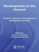 Development on the Ground: Clusters, Networks and Regions in Emerging Economies by Allen J. Scott