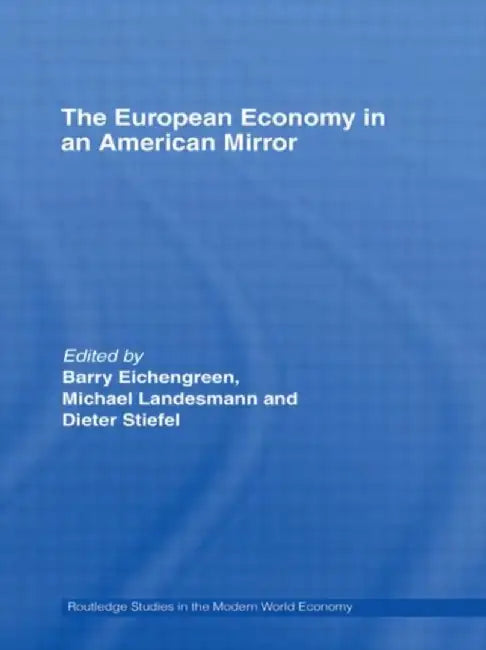The European Economy in an American Mirror by Barry Eichengreen