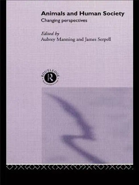 Animals and Human Society: Changing Perspectives by Aubrey Manning