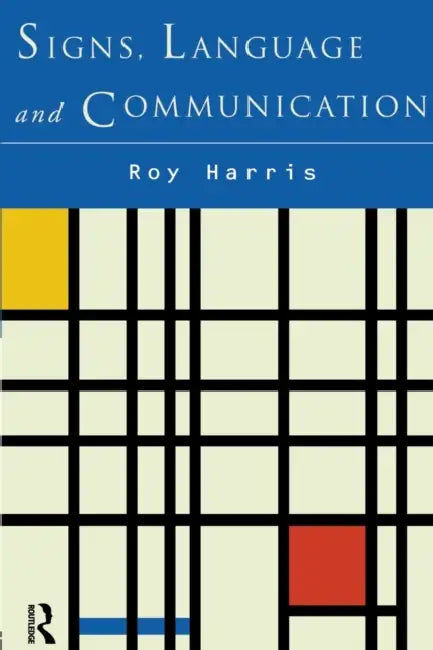 Signs, Language and Communication by Roy Harris