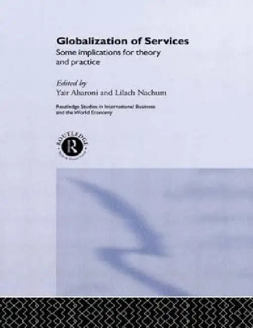 Globalization of Services: Some Implications for Theory and Practice by Yair Aharoni