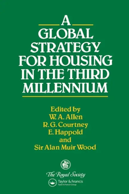 A Global Strategy for Housing in the Third Millennium by W. a. Allen, R. G. Courtney, E. Happold