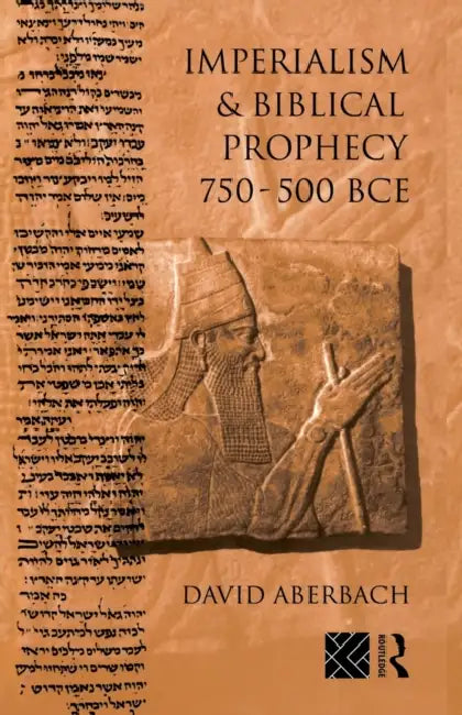 Imperialism and Biblical Prophecy: 750-500 Bce by David Aberbach