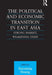The Political and Economic Transition in East Asia: Strong Market, Weakening State by Xiaoming Huang