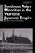 Southeast Asian Minorities in the Wartime Japanese Empire by Paul H. Kratoska
