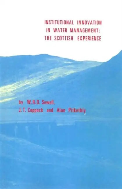Institutional Innovation in Water Management: The Scottish Experience by W. R. D. Sewell
