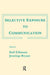 Selective Exposure to Communication by Dolf Zillmann