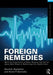 Foreign Remedies: What the Experience of Other Nations Can Tell Us about Next Steps in Reforming U.S. Health Care by David A. Rochefort