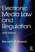 Electronic Media Law and Regulation by Kenneth C. Creech