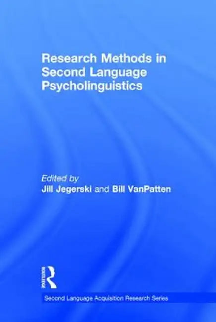 Research Methods in Second Language Psycholinguistics by Jill Jegerski