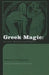 Greek Magic: Ancient, Medieval and Modern by John Petropoulos