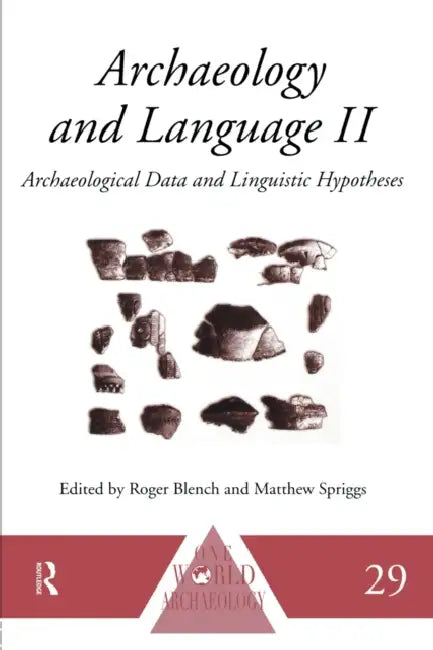 Archaeology and Language II: Archaeological Data and Linguistic Hypotheses by Roger Blench, Matthew Spriggs