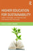 Higher Education for Sustainability: Cases, Challenges, and Opportunities from Across the Curriculum by Lucas F. Johnston