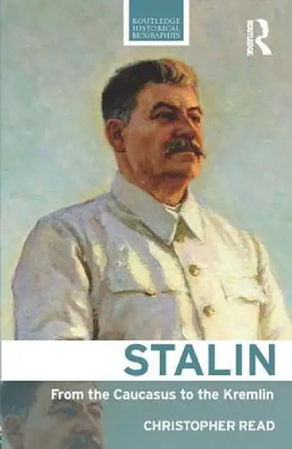 Stalin: From the Caucasus to the Kremlin by Christopher Read