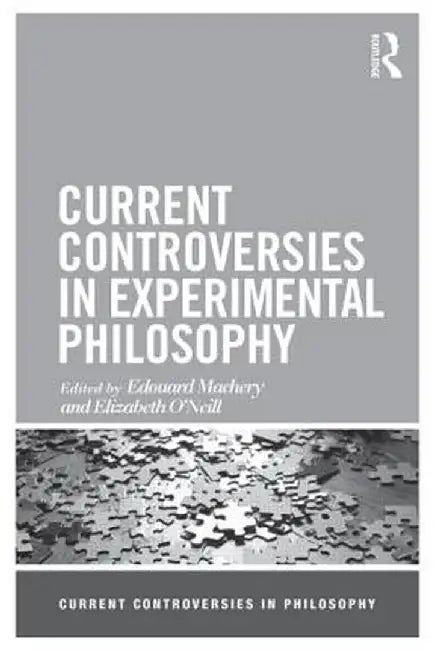 Current Controversies in Experimental Philosophy by Edouard Machery