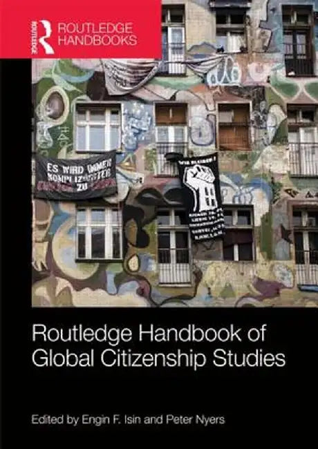 Routledge Handbook of Global Citizenship Studies by Engin Isin