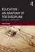 Education - An Anatomy of the Discipline: Rescuing the University Project? by John Furlong