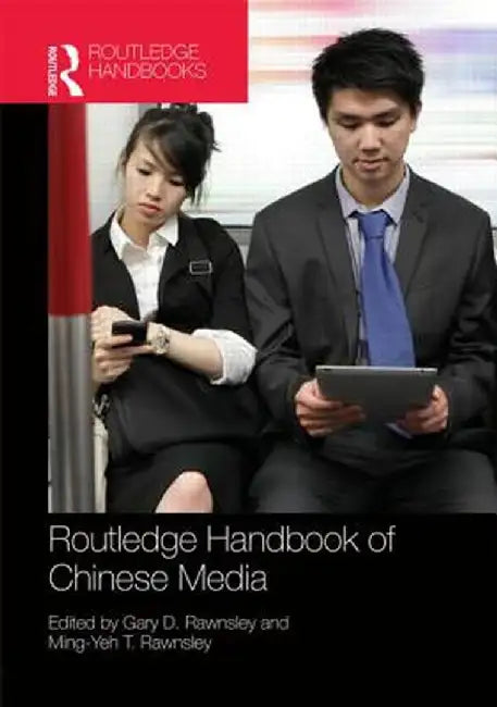 Routledge Handbook of Chinese Media by Gary D. Rawnsley