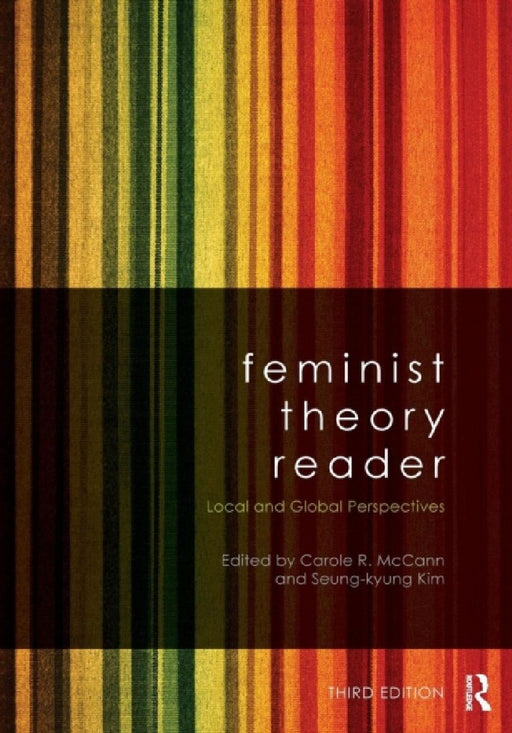 Feminist Theory Reader: Local and Global Perspectives by Seung-kyung Kim