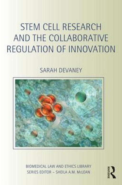 Stem Cell Research And The Collaborative Regulation Of Innovation by Sarah Devaney