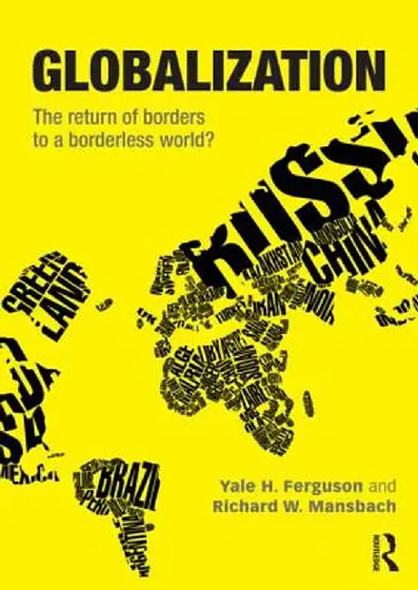 Globalization: The Return of Borders to a Borderless World? by Yale H. Ferguson
