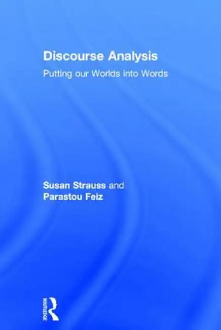 Discourse Analysis: Putting Our Worlds Into Words by Susan Strauss