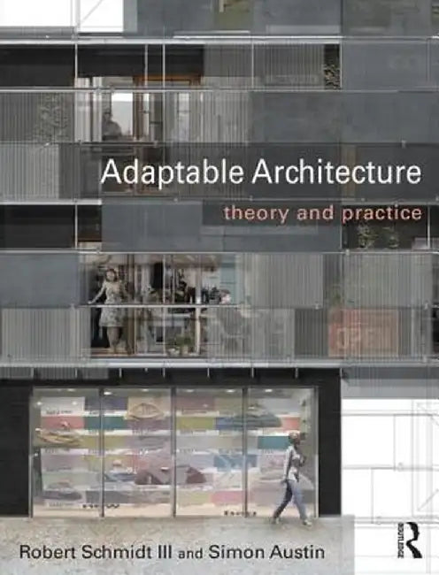 Adaptable Architecture: Theory and Practice by Robert Schmidt III