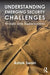 Understanding Emerging Security Challenges: Threats and Opportunities by Ashok Swain