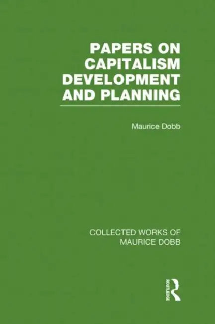 Papers on Capitalism, Development and Planning by Maurice Dobb