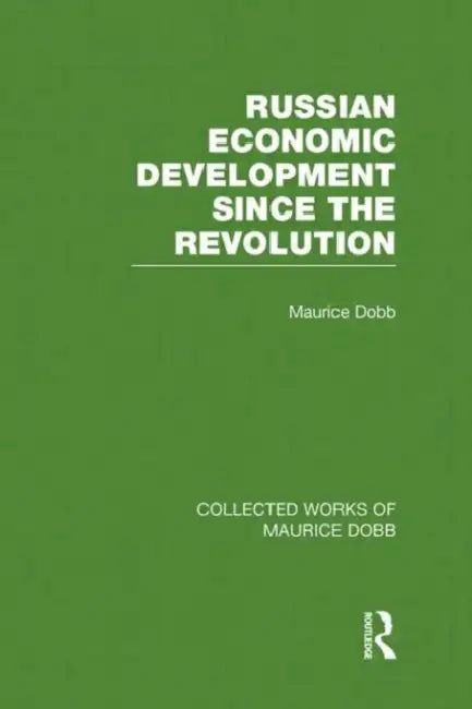Russian Economic Development Since the Revolution by Maurice Dobb