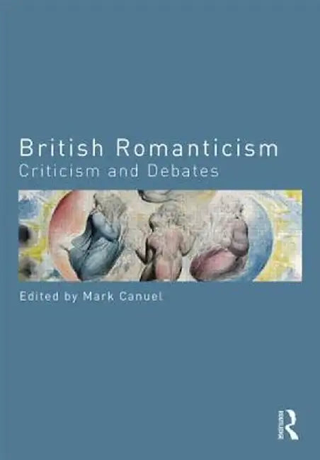 British Romanticism: Criticism and Debates by Mark Canuel