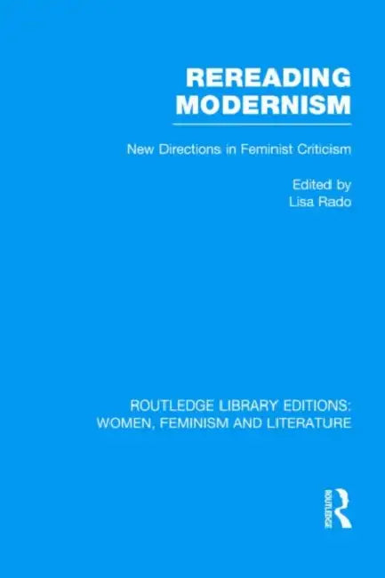 Rereading Modernism: New Directions in Feminist Criticism by Lisa Rado