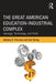 The Great American Education-Industrial Complex: Ideology, Technology, and Profit by Anthony G. Picciano