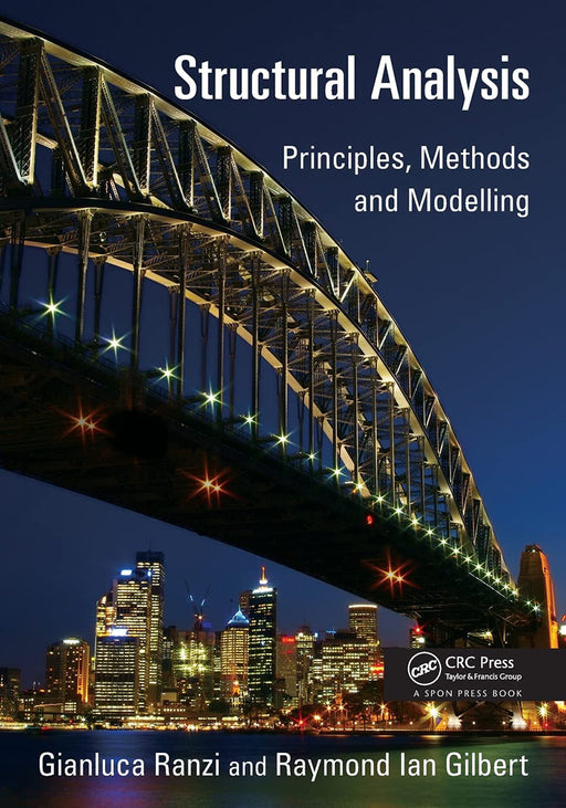 Structural Analysis: Principles, Methods and Modelling by Gianluca Ranzi, Raymond Ian Gilbert