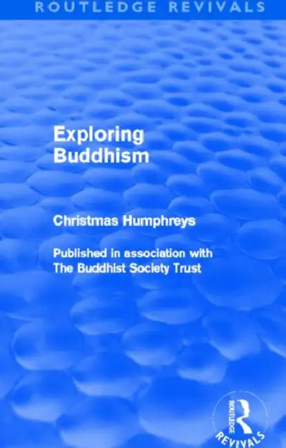 Exploring Buddhism (Routledge Revivals) by Christmas Humphreys