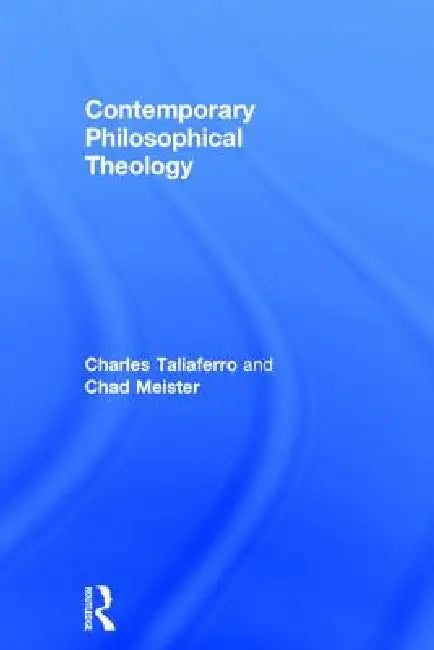 Contemporary Philosophical Theology by Charles Taliaferro