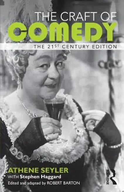 The Craft of Comedy: The 21st Century Edition by Athene Seyler