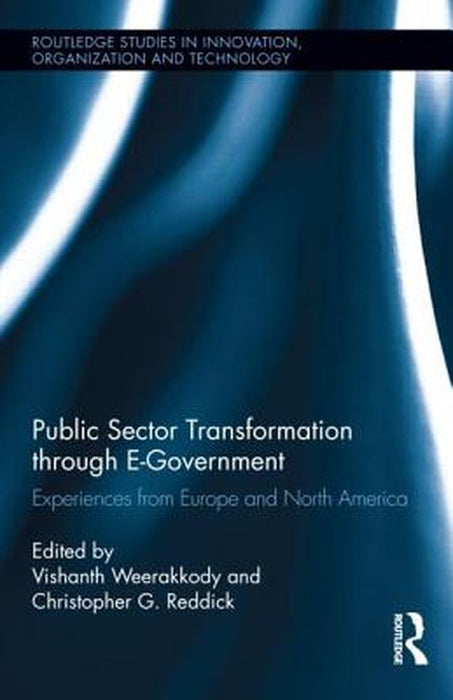 Public Sector Transformation Through E-Government: Experiences From Europe and North America by Vishanth Weerakkody