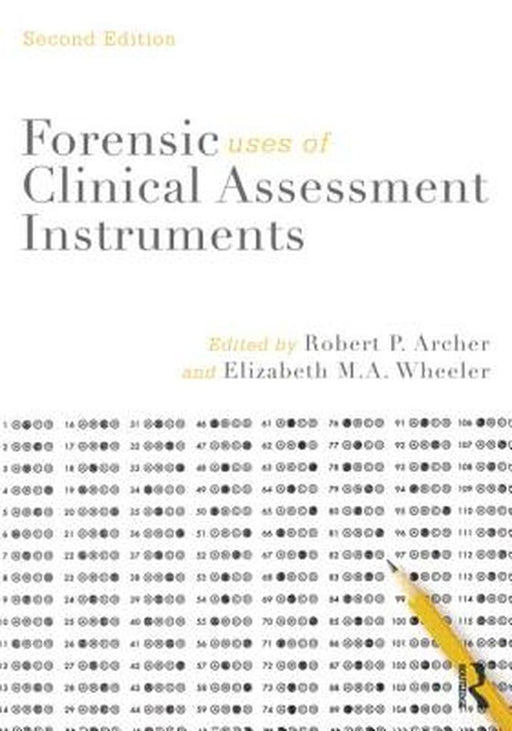 Forensic Uses Of Clinical Assessment Instruments by Robert P. Archer