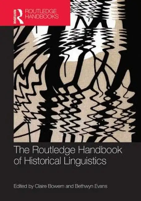 The Routledge Handbook of Historical Linguistics by Claire Bowern