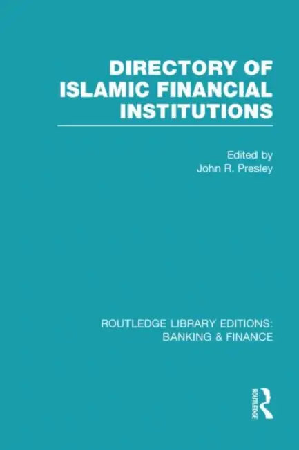 Directory of Islamic Financial Institutions (RLE: Banking & Finance) by John R Presley