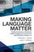 Making Language Matter: Teaching Resources for Meeting the English Language Arts Common Core State Standards in Grades 9-12 by Deborah J. Vause