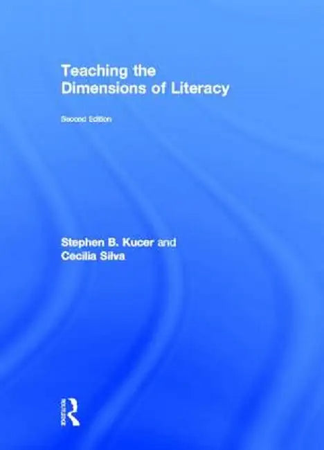 Teaching the Dimensions of Literacy by Stephen Kucer