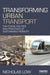 Transforming Urban Transport: The Ethics, Politics And Practices Of Sustainable Mobility by Nicholas Low