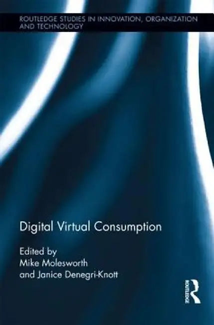 Digital Virtual Consumption by Mike Molesworth