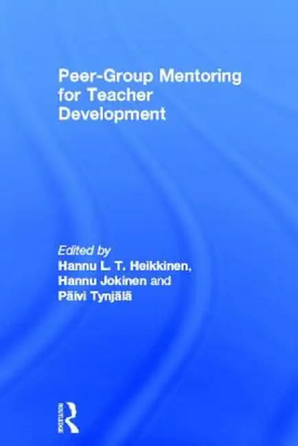 Peer-Group Mentoring for Teacher Development by Hannu L. T. Heikkinen