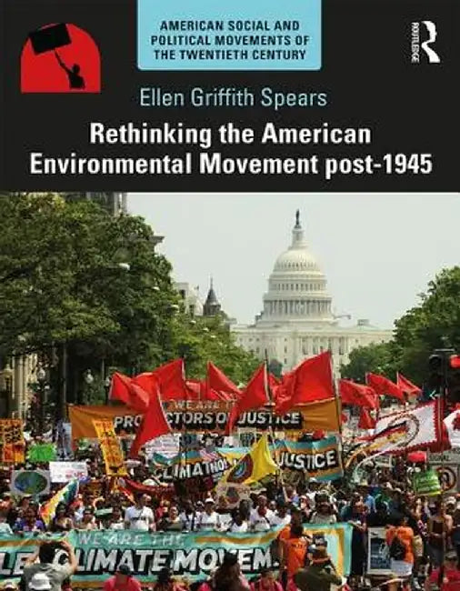 Rethinking the American Environmental Movement Post-1945 by Ellen Spears