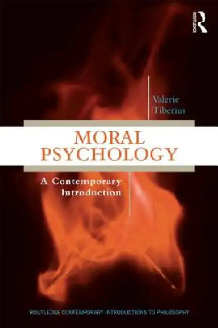 Moral Psychology: A Contemporary Introduction by Valerie Tiberius