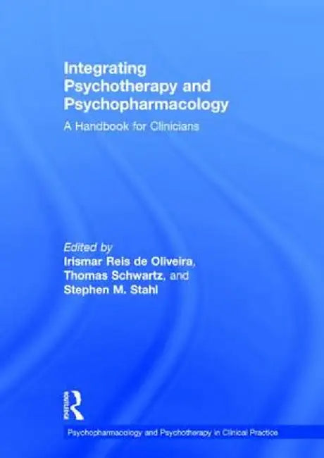 Integrating Psychotherapy and Psychopharmacology: A Handbook for Clinicians by Irismar Reis de Oliveira