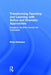 Transforming Teaching and Learning with Active and Dramatic Approaches: Engaging Students Across the Curriculum by Brian Edmiston